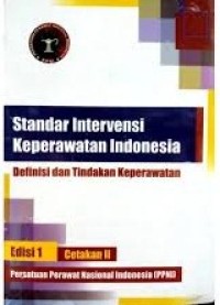 Standar Intervensi Keperawatan Indonesia : Definisi dan Tindakan Keperawatan edisi 1 cetakan 2