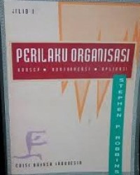 Perilaku Organisasi Konsep, Kontroversi, Aplikasi Edisi Bahasa Indonesia Jilid 1