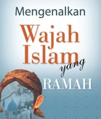 Mengenalkan Wajah Islam Yang Ramah