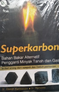 Superkarbon Bahan Bakar Alternatif Pengganti Minyak Tanah Dan Gas