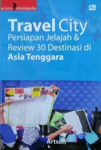 Image of Travel City Persiapan Jelajah & Review 30 Destinasi Di Asia Tenggara