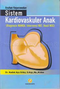 Asuhan sistem kardiovaskuler anak : diagnosis NANDA, intervensi NIC, hasil NOC