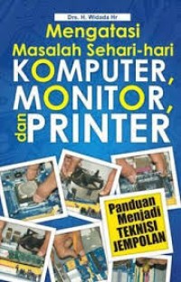 Mengatasi Masalah Sehari - hari Komputer,Monitor,Dan Printer